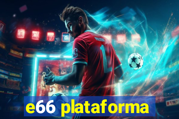 e66 plataforma